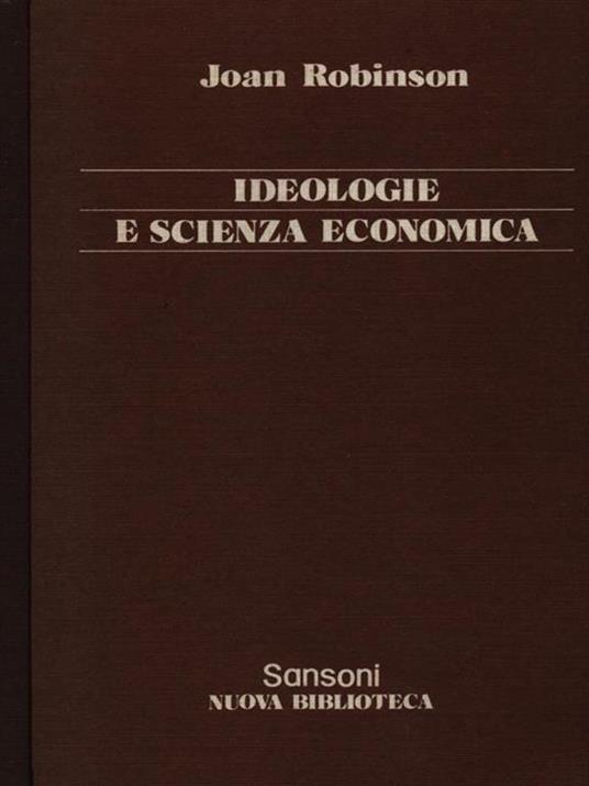 Ideologie e scienza economica - Joan Robinson - 3