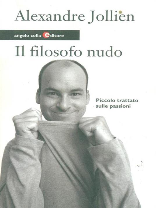 Il filosofo nudo. Piccolo trattato sulle passioni - Alexandre Jollien - copertina