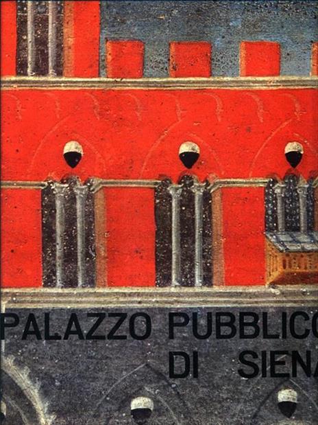 Il palazzo pubblico di Siena - Aldo Cairola,E. Carli - 2