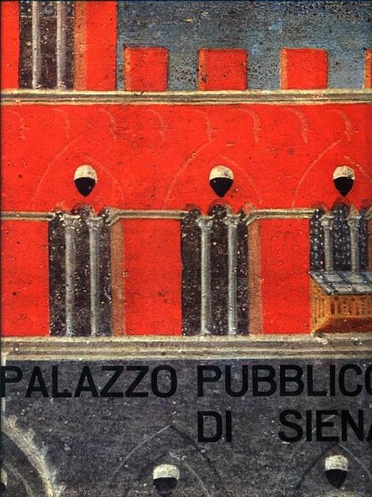 Il palazzo pubblico di Siena - Aldo Cairola,E. Carli - 4