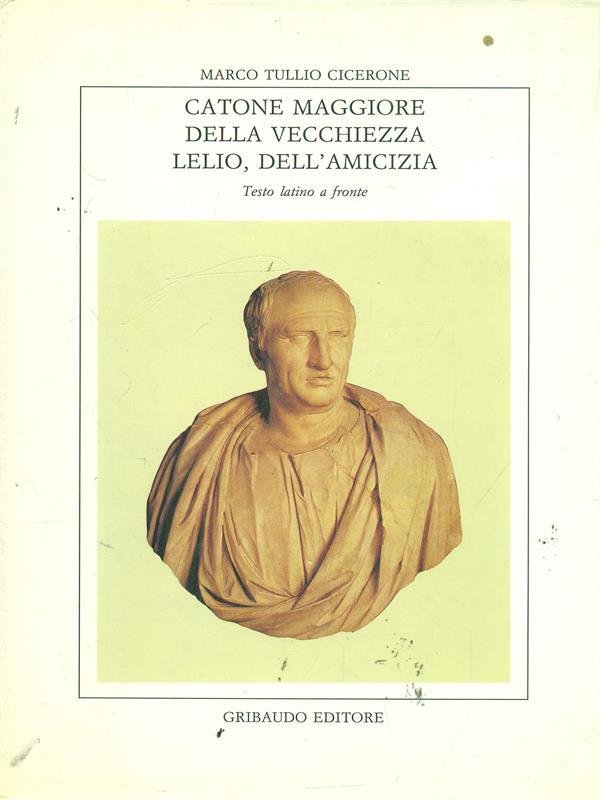 Catone maggiore della vecchiezza Lelio dell'amicizia