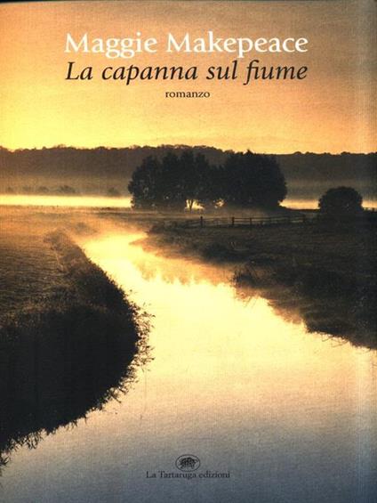 La capanna sul fiume - Maggie Makepeace - copertina