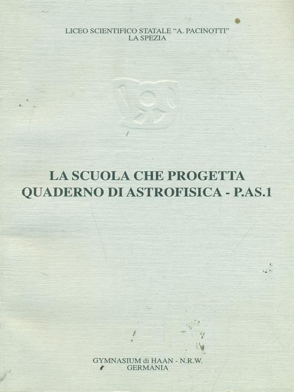 La scuola che progetta Quaderno di astrofisica - P.A.S.1