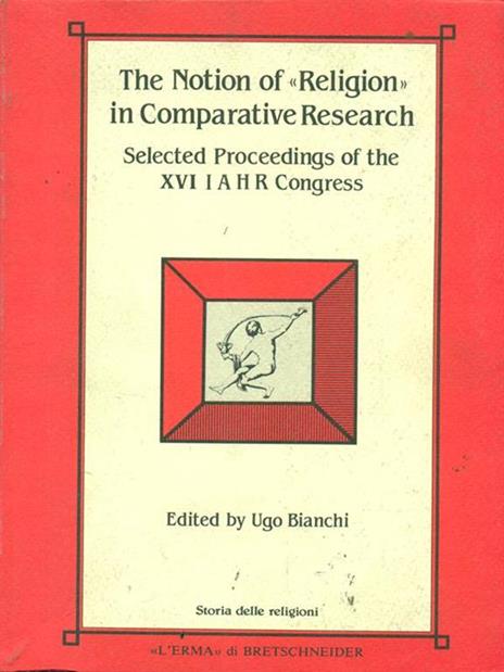 The  notion of Religion in Comparative Research - Ugo Bianchi - copertina