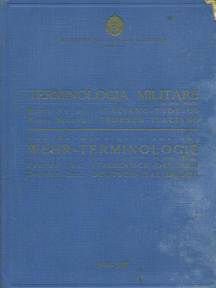Terminologia militare in due parti Parte prima Italiano-Tedesco Parte seconda Tedesco-Italiano - copertina