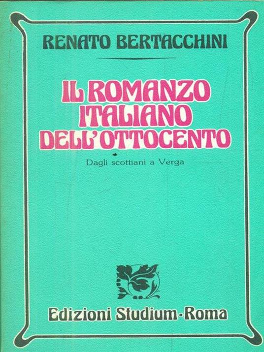 Il romanzo italiano dell'Ottocento. Dagli scottiani a Verga - Renato Bertacchini - copertina