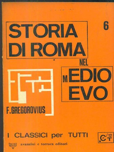 Storia di Roma nel medioevo. Volume sesto - Ferdinand Gregorovius - 2