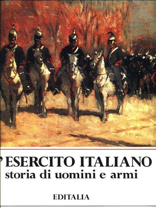 L' esercito italiano. Storia di uomini e armi - copertina