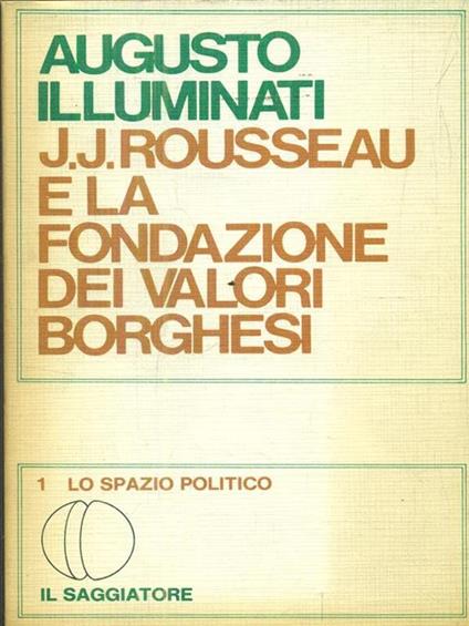 Rousseau e la fondazione dei valori borghesi - Augusto Illuminati - copertina
