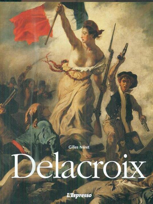 Eugene Delacroix. 1798-1863. Il principe dei romantici - Gilles Neret - copertina
