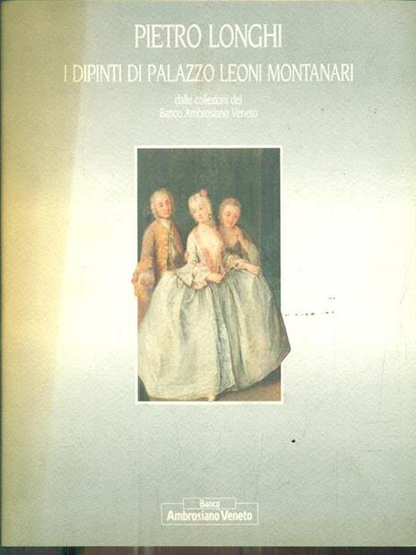 Pietro Longhi. I dipinti di Palazzo Leoni Montanari - 3