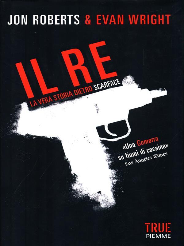 Il re. La vera storia dietro Scarface