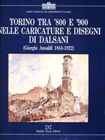 Torino tra '800 e '900 nelle caricature e disegni di Dalsani