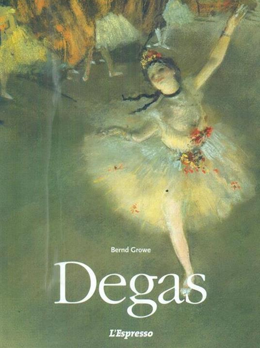 Edgar Degas. 1834-1917 - Bernd Growe - copertina