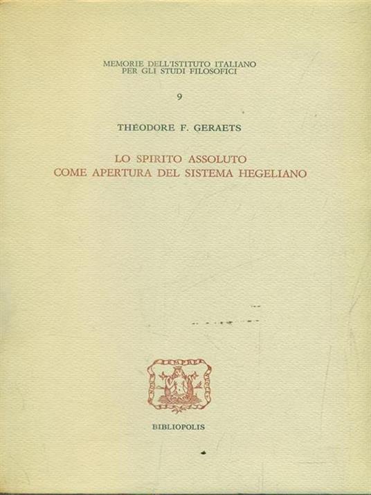 Lo spirito assoluto come apertura del sistema hegeliano - Theodore F. Geraets - copertina