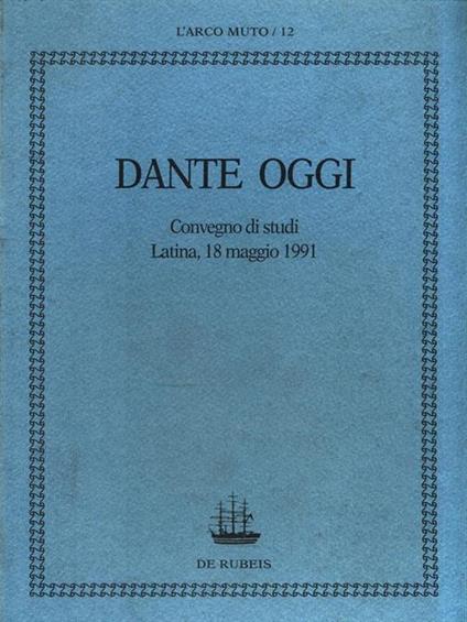 Dante oggi. Convegni di studi Latina, 18 maggio 1991 - copertina