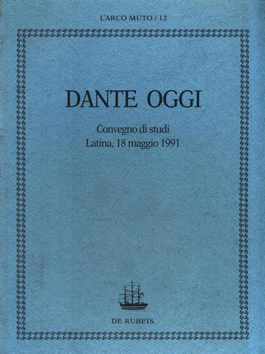 Dante oggi. Convegni di studi Latina, 18 maggio 1991 - copertina