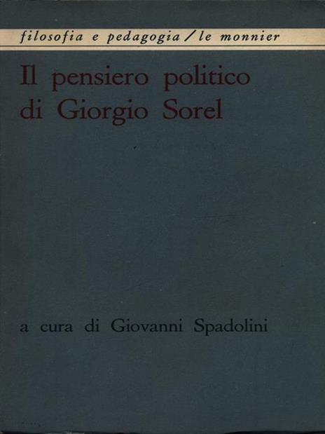 Il pensiero politico di Giorgio Sorel - Giovanni Spadolini - copertina