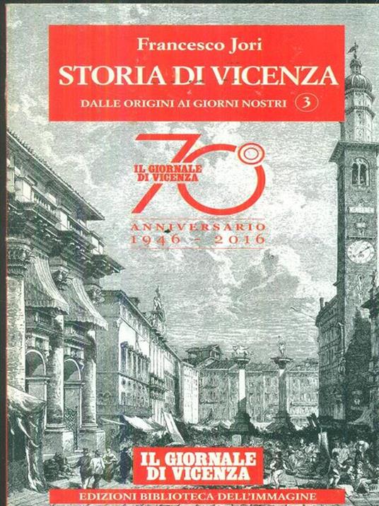 Storia di Vicenza. Dalle origini ai giorni nostri. 3 - Francesco Jori - copertina