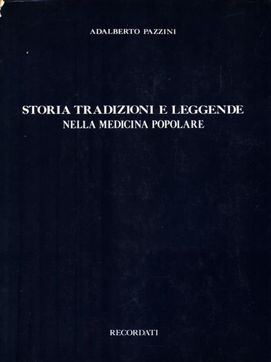 Storia tradizioni e leggende nella medicina popolare - Adalberto Pazzini - copertina