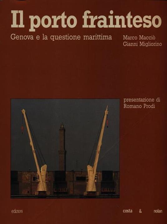 Il porto frainteso. Genova e la questione marittima - Marco Macciò,Gianni Migliorino - 3