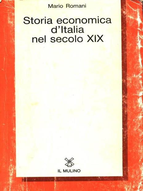 Storia economica d'Italia nel secolo XIX - Mario Romani - copertina