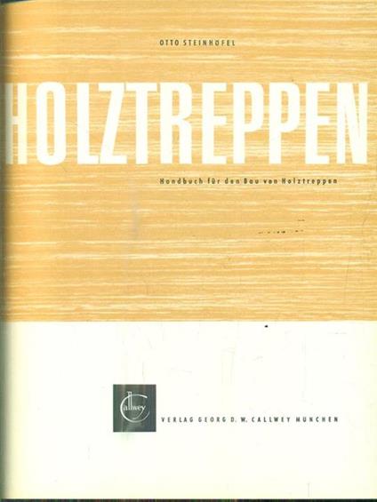 Holztreppen. Handbuch fur den Bau von Holztreppen - copertina
