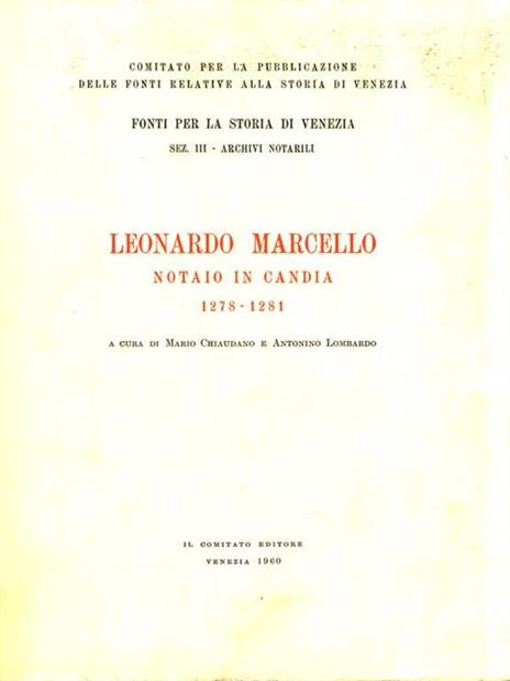 Leonardo Marcello. Notaio in Candia 1278-1281 - Mario Chiaudano - 2