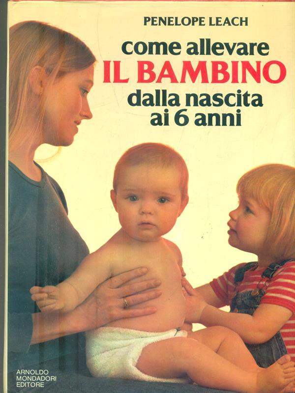 Come allevare il bambino dalla nascita ai 6 anni