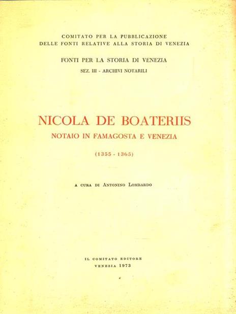 Nicola De Boateriis. Notaio in Famagosta e Venezia (1355-1365) - Antonino Lombardo - 2