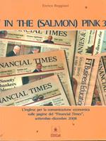 In the (salmon) pink. L'inglese per la comunicazione economica sulle pagine del «Financial Times». Ediz. italiana e inglese