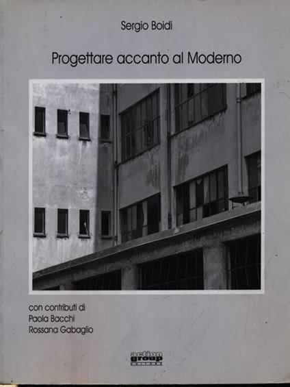 Progettare accanto al moderno - Sergio Boidi - copertina