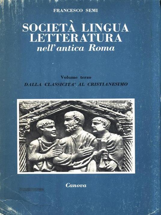 Società lingua letteratura nell'antica Roma. Volume III - Francesco Semi - copertina