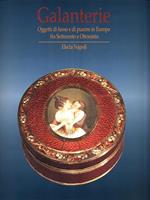 Galanterie. Oggetti di lusso e di piacere in Europa fra Settecento e Ottocento (Napoli, 27 settembre 1997-26 aprile 1998)