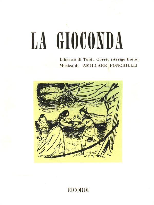 La gioconda. Dramma lirico in 4 atti. Musica di A. Ponchielli