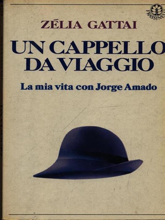Un cappello da viaggio - Zélia Gattai - Libro Usato - Frassinelli - | IBS