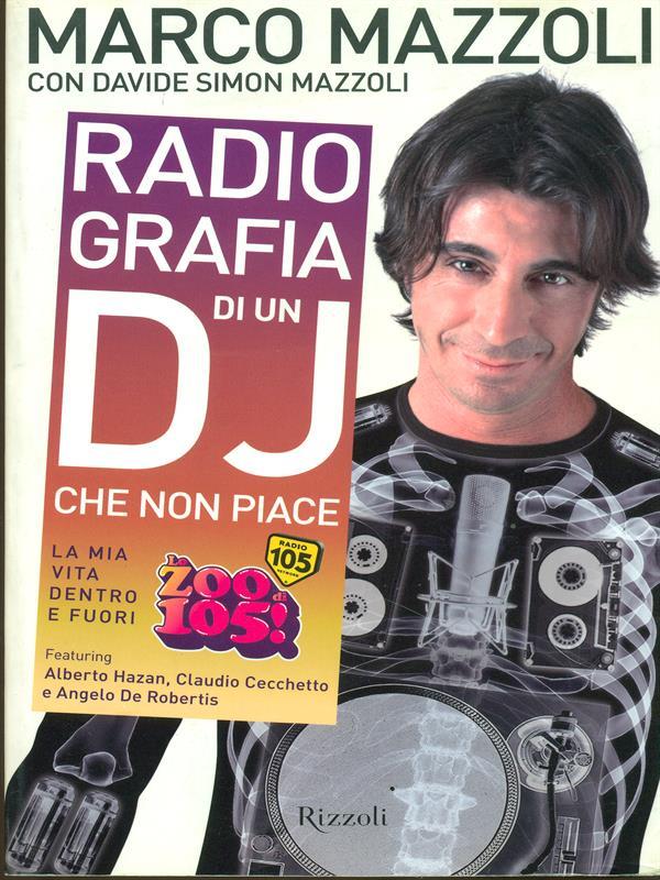 Radio-grafia di un dj che non piace. La mia vita dentro e fuori lo Zoo di 105