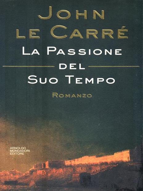La passione del suo tempo - John Le Carré - 3