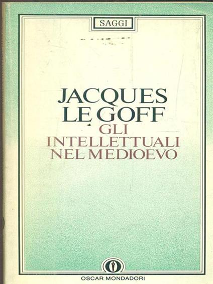 Gli intellettuali nel Medioevo - Jacques Le Goff - copertina