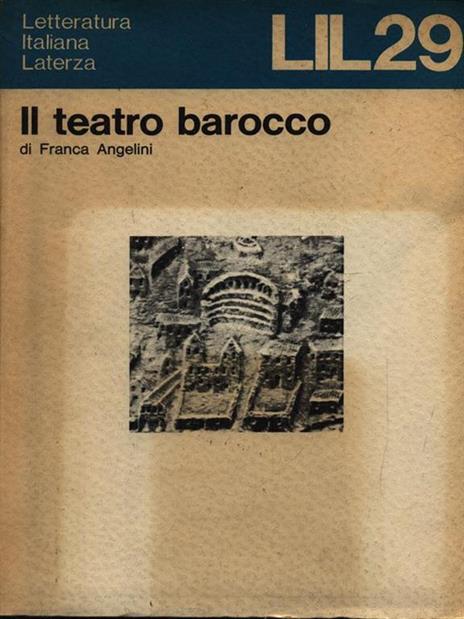 Il teatro barocco - Franca Angelini - 2