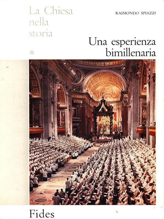 La Chiesa nella Storia. Una esperienza bimillenaria - Raimondo Spiazzi - copertina