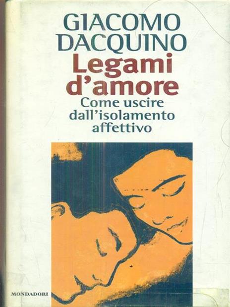 Legami d'amore. Come uscire dall'isolamento affettivo - Giacomo Dacquino - copertina