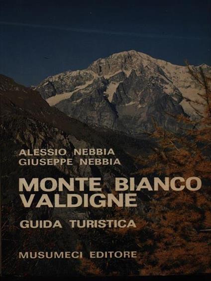Monte Bianco. Valdigne - Alessio Nebbia,Giuseppe Nebbia - copertina