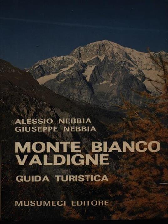 Monte Bianco. Valdigne - Alessio Nebbia,Giuseppe Nebbia - copertina