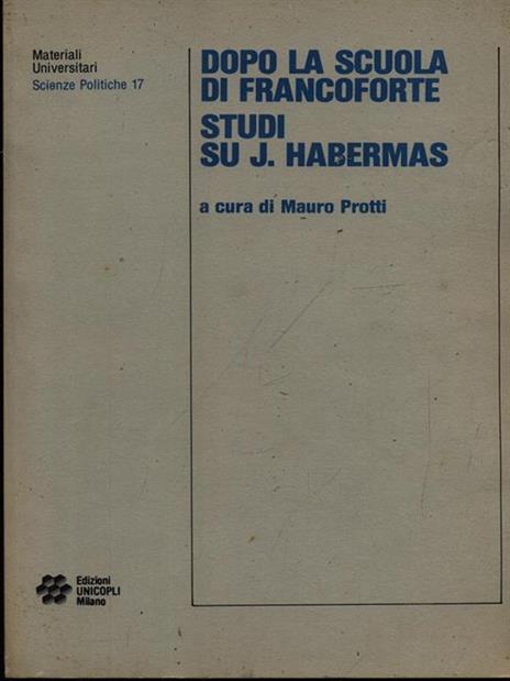 Dopo la scuola di Francoforte. Studi su J. Habermas - Mauro Protti - copertina