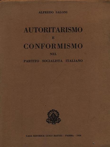Autoritarismo e conformismo nel Parttito Socialista Italiano - Alfredo Saloni - copertina