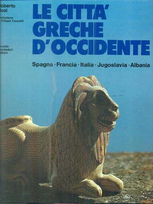 Le città greche d'Occidente. Spagna, Francia, Italia, Jugoslavia, Albania - Roberto Bosi - copertina