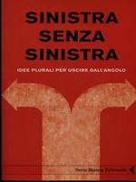 Sinistra senza sinistra. Idee plurali per uscire dall'angolo