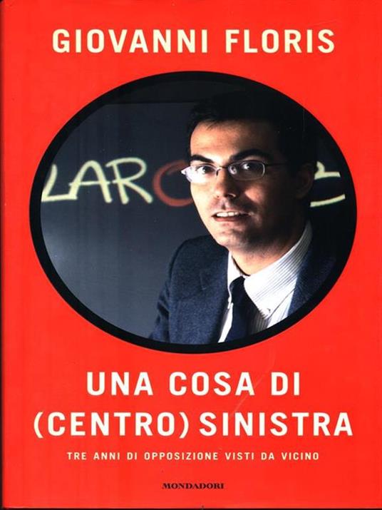 Una cosa di (centro)sinistra. Tre anni di opposizione visti da vicino - Giovanni Floris - copertina