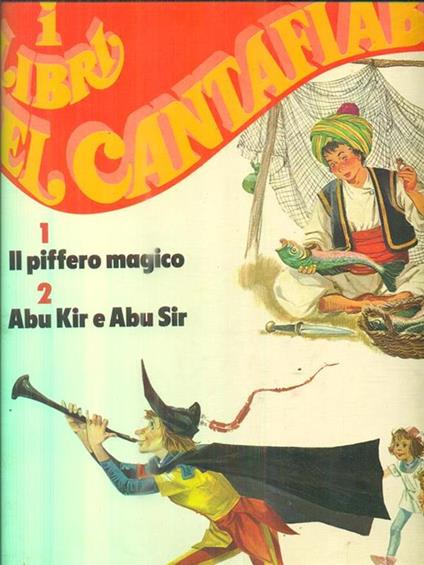 I libri del cantafiabe. Il piffero magico - Abu Kir e Abu Sir - copertina